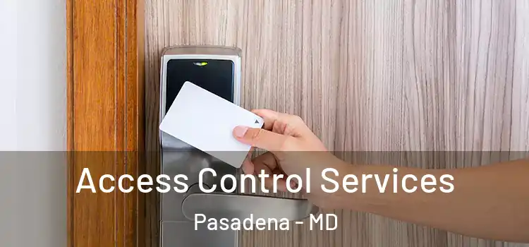  Access Control Services Pasadena - MD