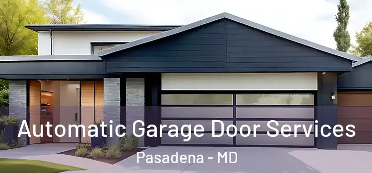  Automatic Garage Door Services Pasadena - MD