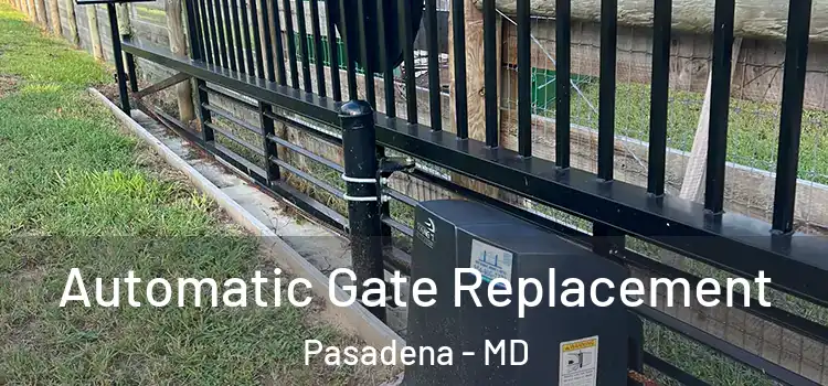 Automatic Gate Replacement Pasadena - MD