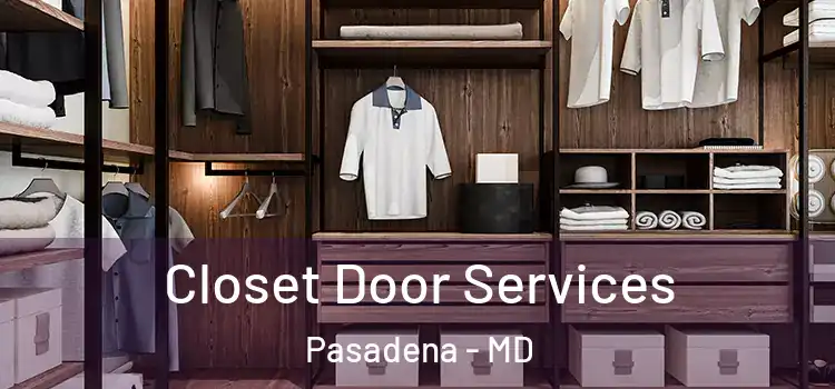 Closet Door Services Pasadena - MD