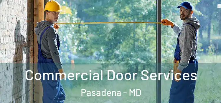  Commercial Door Services Pasadena - MD