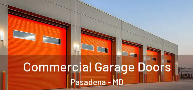  Commercial Garage Doors Pasadena - MD