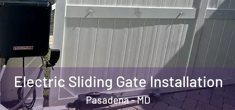  Electric Sliding Gate Installation Pasadena - MD