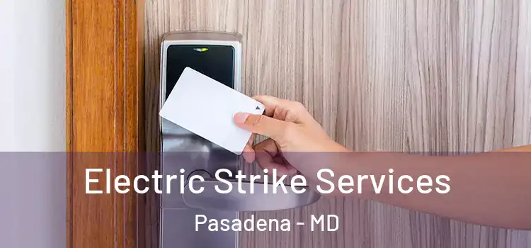 Electric Strike Services Pasadena - MD