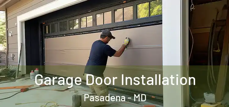  Garage Door Installation Pasadena - MD