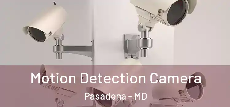  Motion Detection Camera Pasadena - MD