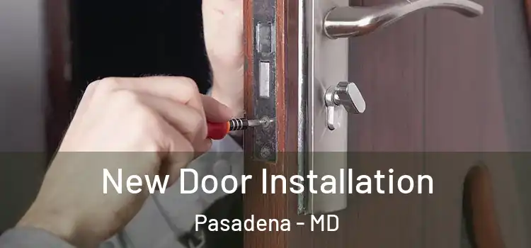 New Door Installation Pasadena - MD
