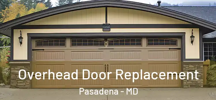  Overhead Door Replacement Pasadena - MD