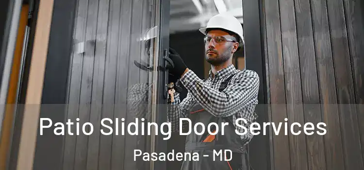  Patio Sliding Door Services Pasadena - MD