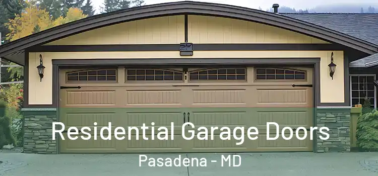  Residential Garage Doors Pasadena - MD