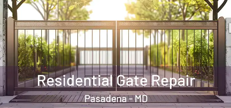  Residential Gate Repair Pasadena - MD