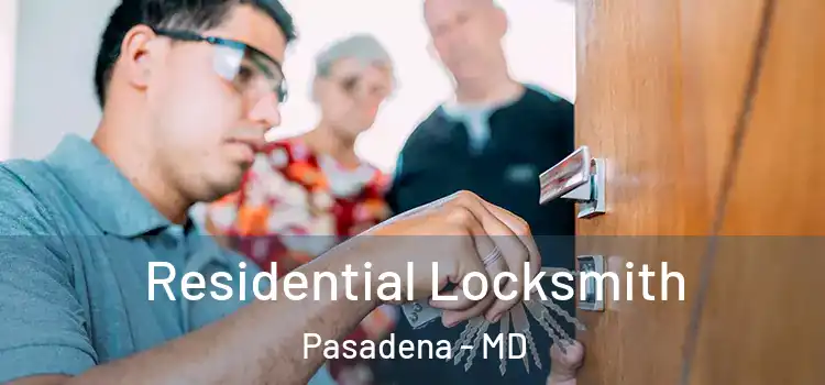 Residential Locksmith Pasadena - MD