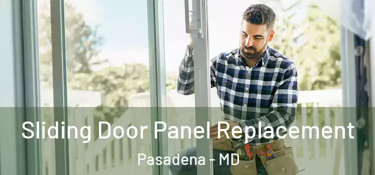  Sliding Door Panel Replacement Pasadena - MD