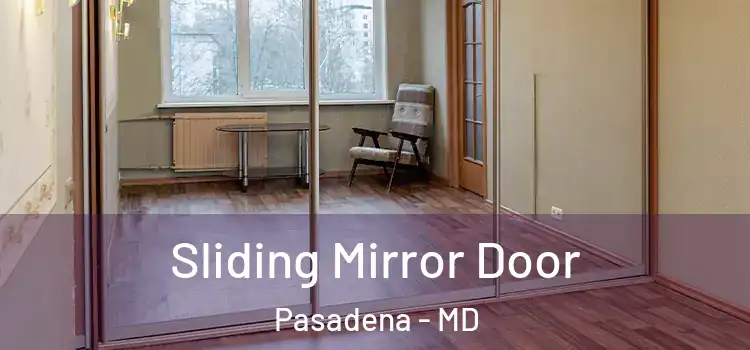  Sliding Mirror Door Pasadena - MD