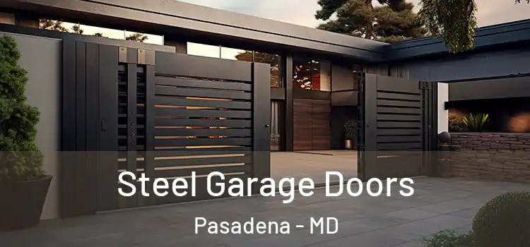  Steel Garage Doors Pasadena - MD