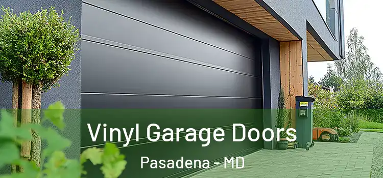  Vinyl Garage Doors Pasadena - MD