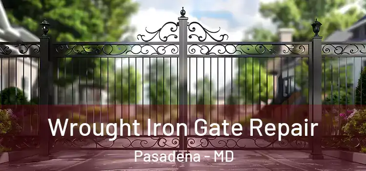  Wrought Iron Gate Repair Pasadena - MD